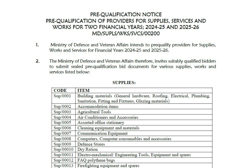 The Ministry of Defence and Veteran Affairs therefore, invites suitably qualified bidders to submit sealed pre-qualification bid documents for various supplies, works and services listed below